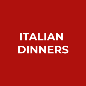 ITALIAN DINNERS